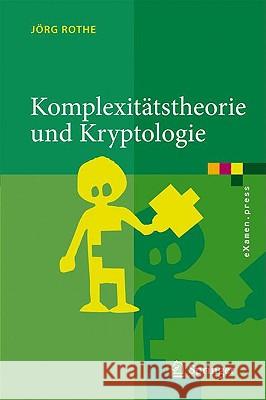 Komplexitätstheorie Und Kryptologie: Eine Einführung in Kryptokomplexität Rothe, Jörg 9783540797449