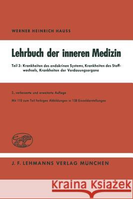 Lehrbuch Der Inneren Medizin: Teil 3: Krankheiten Des Endokrinen Systems Krankheiten Des Stoffwechsels Krankheiten Der Verdauungsorgane Hauss, W. H. 9783540797630 Not Avail