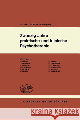 Zwanzig Jahre Praktische Und Klinische Psychotherapie: Psychotherapeutische Erfahrungen Mit Dem Autogenen Training, Der Hypnose Und Anderen Kombiniert Binder, H. 9783540797685 Not Avail
