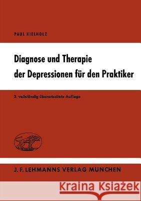 Diagnose Und Therapie Der Depressionen Für Den Praktiker Kielholz, P. 9783540797715