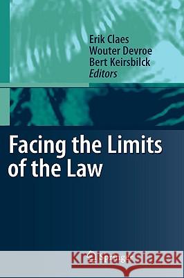 Facing the Limits of the Law Erik Claes Wouter Devroe Bert Keirsbilck 9783540798552 Springer