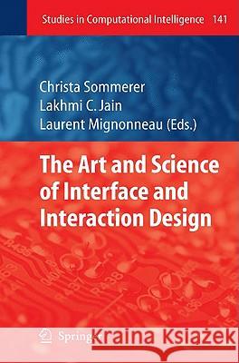 The Art and Science of Interface and Interaction Design (Vol. 1) Christa Sommerer, Laurent Mignonneau 9783540798699 Springer-Verlag Berlin and Heidelberg GmbH & 