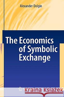 The Economics of Symbolic Exchange Alexander Dolgin 9783540798828 Springer