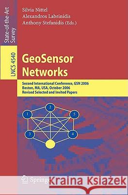 GeoSensor Networks: Second International Conference, GSN 2006, Boston, MA, USA, October 1-3, 2006, Revised Selected and Invited Papers Silvia Nittel, Alexandros Labrinidis, Anthony Stefanidis 9783540799955