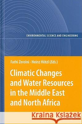 Climatic Changes and Water Resources in the Middle East and North Africa Fathi Zereini Heinz Hatzl F. Zereini 9783540850465 Springer