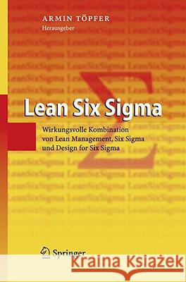 Lean Six SIGMA: Erfolgreiche Kombination Von Lean Management, Six SIGMA Und Design for Six SIGMA Töpfer, Armin 9783540850595 Springer, Berlin