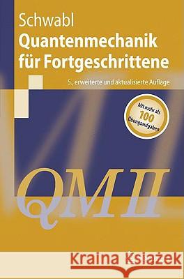 Quantenmechanik Für Fortgeschrittene (Qm II) Schwabl, Franz 9783540850755 Springer, Berlin