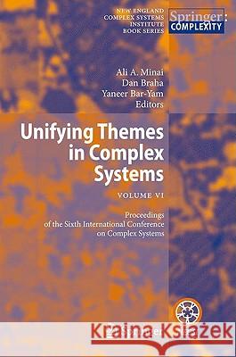 Unifying Themes in Complex Systems VI: Proceedings of the Sixth International Conference on Complex Systems Minai, Ali A. 9783540850809 Springer
