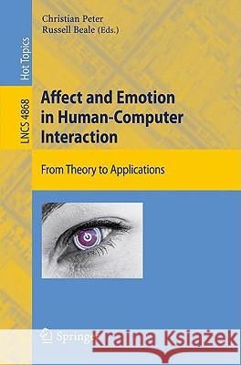 Affect and Emotion in Human-Computer Interaction: From Theory to Applications Peter, Christian 9783540850984