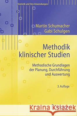 Methodik Klinischer Studien: Methodische Grundlagen Der Planung, Durchführung Und Auswertung Schumacher, Martin 9783540851356 Springer