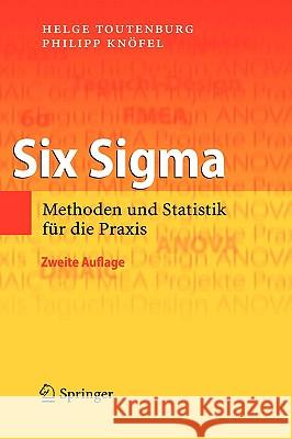 Six SIGMA: Methoden Und Statistik Für Die Praxis Toutenburg, Helge 9783540851370 Springer