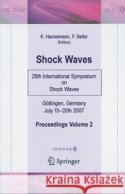 Shock Waves: 26th International Symposium on Shock Waves, Volume 2 Hannemann, Klaus 9783540851806 Springer