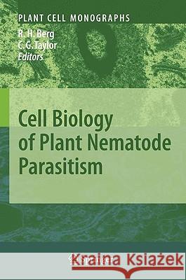 Cell Biology of Plant Nematode Parasitism R. Howard Berg Christopher G. Taylor 9783540852131 Springer