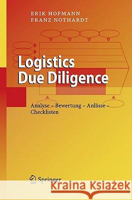 Logistics Due Diligence: Analyse - Bewertung - Anlässe - Checklisten Nothardt, Franz 9783540852230 Springer