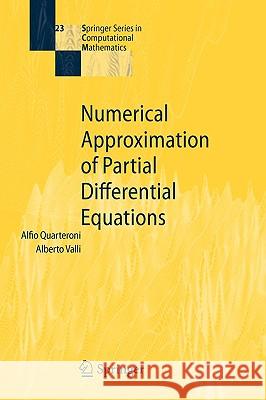 Numerical Approximation of Partial Differential Equations Alfio M. Quarteroni Alberto Valli 9783540852674 Springer