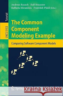 The Common Component Modeling Example: Comparing Software Component Models Rausch, Andreas 9783540852889