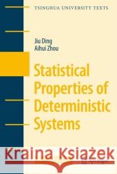 Statistical Properties of Deterministic Systems Jiu Ding Aihui Zhou 9783540853664 Springer