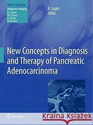 New Concepts in Diagnosis and Therapy of Pancreatic Adenocarcinoma Andrea Laghi Albert L. Baert 9783540853800 Not Avail