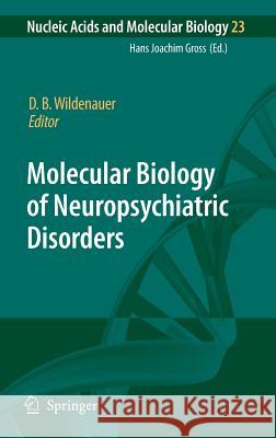 Molecular Biology of Neuropsychiatric Disorders Dieter Wildenauer 9783540853824 Springer