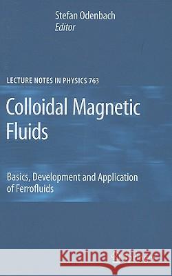 Colloidal Magnetic Fluids: Basics, Development and Application of Ferrofluids Stefan Odenbach 9783540853862