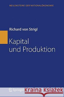 Kapital Und Produktion Richard Von Strigl 9783540853886 Springer