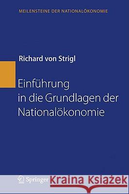 Einführung in Die Grundlagen Der Nationalökonomie Strigl, Richard 9783540853909