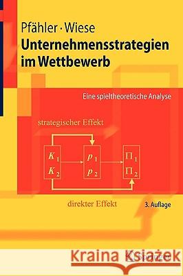 Unternehmensstrategien Im Wettbewerb: Eine Spieltheoretische Analyse Pfähler, Wilhelm 9783540855224 Springer