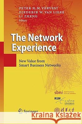 The Network Experience: New Value from Smart Business Networks Vervest, Peter H. M. 9783540855804 Springer