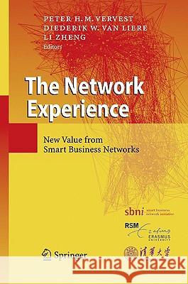 The Network Experience: New Value from Smart Business Networks Vervest, Peter H. M. 9783540855804