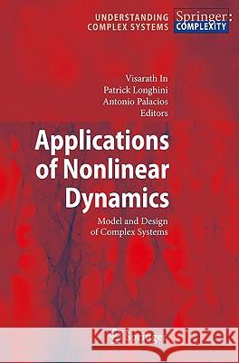 Applications of Nonlinear Dynamics: Model and Design of Complex Systems In, Visarath 9783540856313