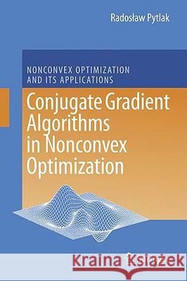 Conjugate Gradient Algorithms in Nonconvex Optimization R. Pytlak Radoslaw Pytlak 9783540856337 Springer
