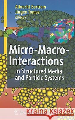 Micro-Macro-Interactions: In Structured Media and Particle Systems Bertram, Albrecht 9783540857143 Springer