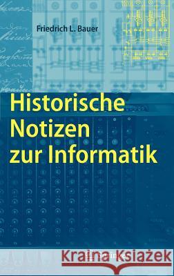 Historische Notizen Zur Informatik Friedrich L. Bauer 9783540857891 Springer