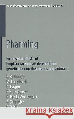 Pharming: Promises and Risks Ofbbiopharmaceuticals Derived from Genetically Modified Plants and Animals Rehbinder, Eckard 9783540857921 Springer