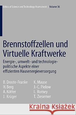 Brennstoffzellen Und Virtuelle Kraftwerke: Energie-, Umwelt- Und Technologiepolitische Aspekte Einer Effizienten Hausenergieversorgung Droste-Franke, Bert 9783540857969 Springer