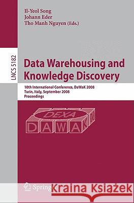 Data Warehousing and Knowledge Discovery: 10th International Conference, Dawak 2008 Turin, Italy, September 1-5, 2008, Proceedings Song, Il-Yeol 9783540858355