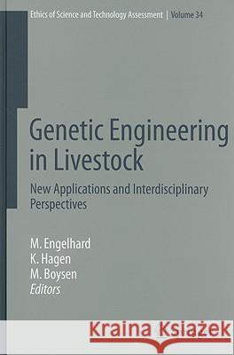 Genetic Engineering in Livestock: New Applications and Interdisciplinary Perspectives Margret Engelhard, Kristin Hagen, Matthias Boysen 9783540858423