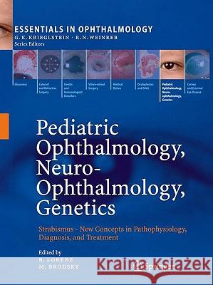 Pediatric Ophthalmology, Neuro-Ophthalmology, Genetics: Strabismus -  New Concepts in Pathophysiology, Diagnosis, and Treatment Birgit Lorenz, Michael C. Brodsky 9783540858508