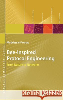 Bee-Inspired Protocol Engineering: From Nature to Networks Farooq, Muddassar 9783540859536 Springer