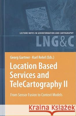 Location Based Services and TeleCartography II: From Sensor Fusion to Context Models Gartner, Georg 9783540873921