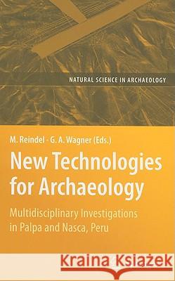 New Technologies for Archaeology: Multidisciplinary Investigations in Palpa and Nasca, Peru Reindel, Markus 9783540874379 Springer