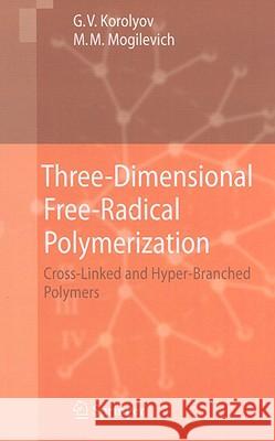 Three-Dimensional Free-Radical Polymerization: Cross-Linked and Hyper-Branched Polymers Korolyov, Gennady V. 9783540875666 Springer