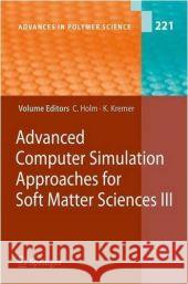 Advanced Computer Simulation Approaches for Soft Matter Sciences III Christian Holm 9783540877059 Springer