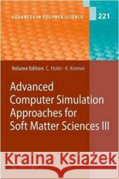 Advanced Computer Simulation Approaches for Soft Matter Sciences III Christian Holm 9783540877059