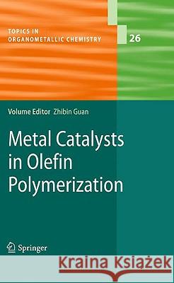 Metal Catalysts in Olefin Polymerization Zhibin Guan 9783540877509
