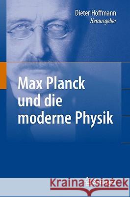 Max Planck Und die Moderne Physik Hoffmann, Dieter 9783540878445 Springer