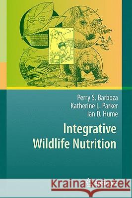 Integrative Wildlife Nutrition Perry S. Barboza Katherine L. Parker Ian D. Hume 9783540878841