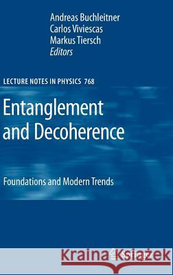 Entanglement and Decoherence: Foundations and Modern Trends Andreas Buchleitner, Carlos Viviescas, Markus Tiersch 9783540881681