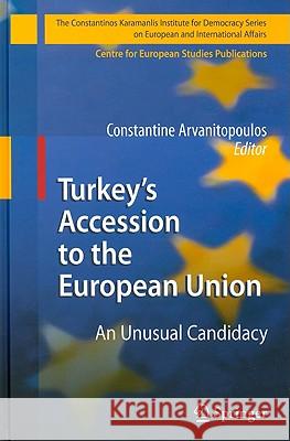 Turkey's Accession to the European Union: An Unusual Candidacy Arvanitopoulos, Constantine 9783540881964 Springer