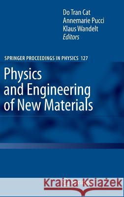 Physics and Engineering of New Materials Do Tran Cat, Annemarie Pucci, Klaus Rainer Wandelt 9783540882008 Springer-Verlag Berlin and Heidelberg GmbH & 